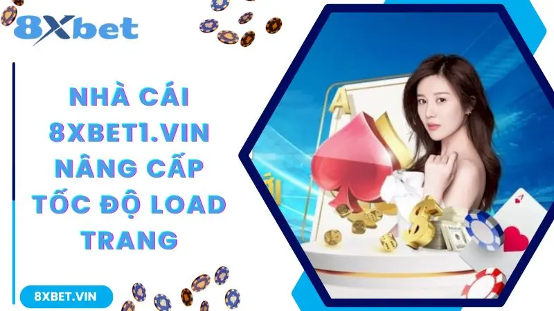 8XBET App 2026 – Tải App Chính Thức, Nhận Ngay Ưu Đãi Chào Mừng 888K 12 Nhà cái 8xbet nâng cấp tốc độ load trang
